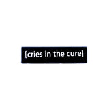 Cries In The Cure: Enamel Pin