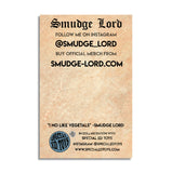 Smudge Lord: Without Vegetals! 1.25" Enamel Pin!