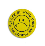 Please Be Kind I'm Losing My Mind: 2.9" Sticker