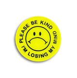 Please Be Kind I'm Losing My mind: Enamel Pin